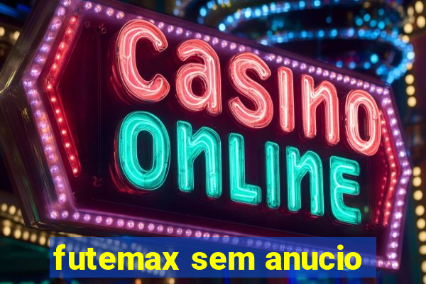 futemax sem anucio